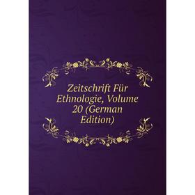 

Книга Zeitschrift Für Ethnologie, Volume 20 (German Edition)