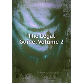 

Книга The Legal Guide, Volume 2