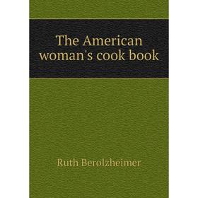 

Книга The American woman's cook book
