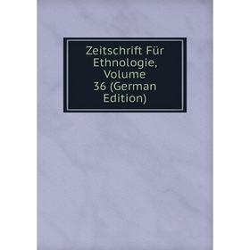 

Книга Zeitschrift Für Ethnologie, Volume 36 (German Edition)
