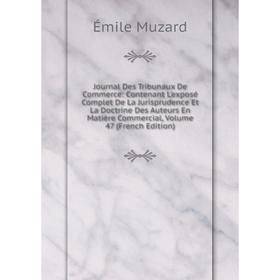 

Книга Journal Des Tribunaux De Commerce: Contenant L'exposé Complet De La Jurisprudence Et La Doctrine Des Auteurs En Matière Commercial, Volume 47 (F