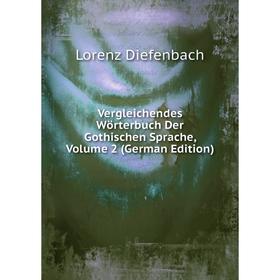 

Книга Vergleichendes Wörterbuch Der Gothischen Sprache, Volume 2 (German Edition)