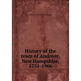 

Книга History of the town of Andover, New Hampshire, 1751-1906