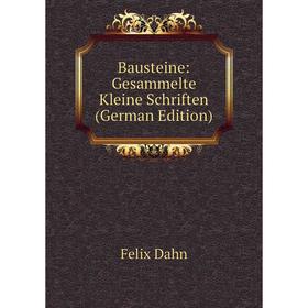 

Книга Bausteine: Gesammelte Kleine Schriften (German Edition)