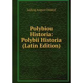 

Книга Polybiou Historia: Polybii Historia (Latin Edition)