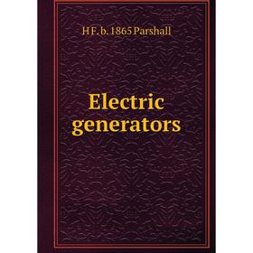 

Книга Electric generators. H F. b. 1865 Parshall