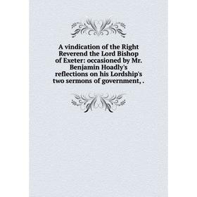 

Книга A vindication of the Right Reverend the Lord Bishop of Exeter