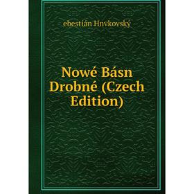 

Книга Nowé Básn Drobné (Czech Edition)