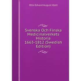 

Книга Svenska Och Finska Medicinalverkets Historia 1663-1812 (Swedish Edition). Otto Edvard August Hjelt
