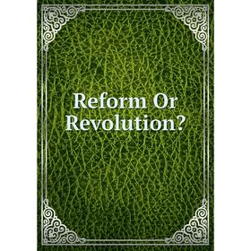 

Книга Reform Or Revolution