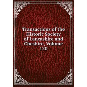 

Книга Transactions of the Historic Society of Lancashire and Cheshire, Volume 120