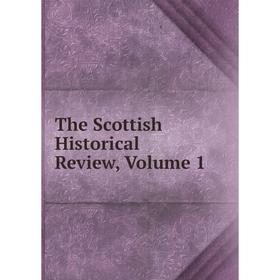 

Книга The Scottish Historical Review, Volume 1