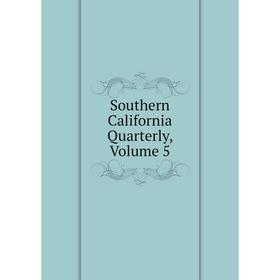 

Книга Southern California Quarterly, Volume 5