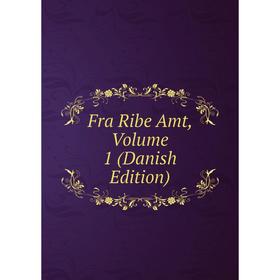 

Книга Fra Ribe Amt, Volume 1 (Danish Edition)