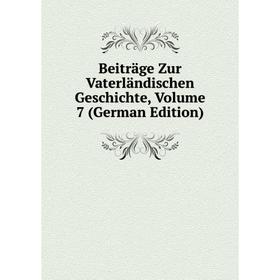 

Книга Beiträge Zur Vaterländischen Geschichte, Volume 7 (German Edition)