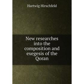

Книга New researches into the composition and exegesis of the Qoran