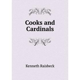 

Книга Cooks and Cardinals. Kenneth Raisbeck