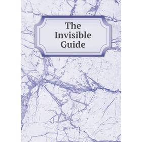 

Книга The Invisible Guide