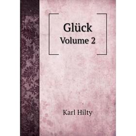 

Книга Glück Volume 2. Karl Hilty