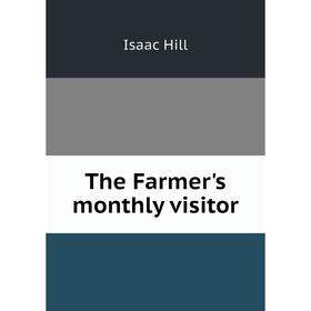 

Книга The Farmer's monthly visitor. Isaac Hill