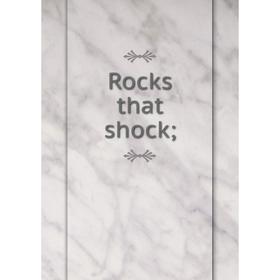 

Книга Rocks that shock