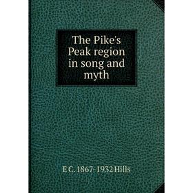 

Книга The Pike's Peak region in song and myth. E C. 1867-1932 Hills