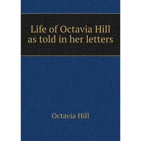 

Книга Life of Octavia Hill as told in her letters