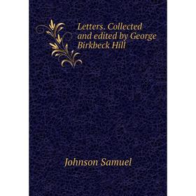 

Книга Letters Collected and edited by George Birkbeck Hill