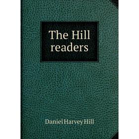 

Книга The Hill readers. Daniel Harvey Hill