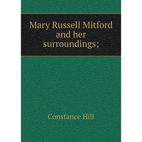 

Книга Mary Russell Mitford and her surroundings;