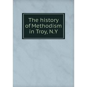 

Книга The history of Methodism in Troy, N.Y