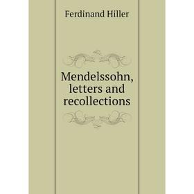 

Книга Mendelssohn, letters and recollections