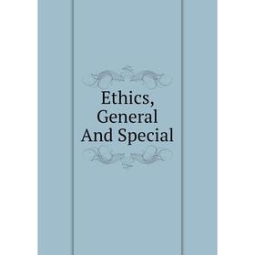 

Книга Ethics, General And Special