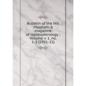 

Книга Bulletin of the Hill Museum: a magazine of lepidopterology; Volume v. 1, no. 1-2 (1921-22)