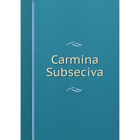 

Книга Carmina Subseciva