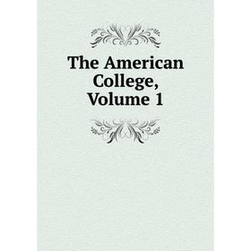 

Книга The American College, Volume 1