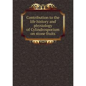 

Книга Contribution to the life history and physiology of Cylindrosporium on stone fruits