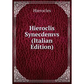 

Книга Hieroclis Synecdemvs (Italian Edition). Hierocles