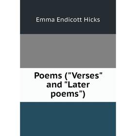 

Книга Poems (Verses and Later poems). Emma Endicott Hicks