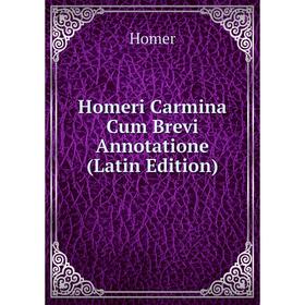 

Книга Homeri Carmina Cum Brevi Annotatione (Latin Edition). Homer