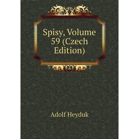 

Книга Spisy, Volume 59 (Czech Edition). Adolf Heyduk