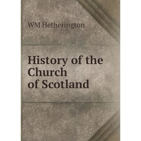 

Книга History of the Church of Scotland. WM Hetherington