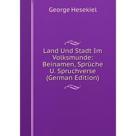 

Книга Land Und Stadt Im Volksmunde: Beinamen, Sprüche U Spruchverse