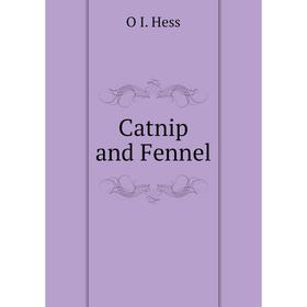 

Книга Catnip and Fennel. O I. Hess