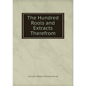 

Книга The Hundred Rools and Extracts Therefrom. Lord John William Nicholas Hervey