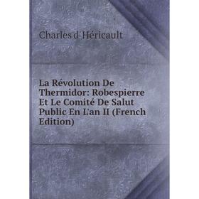 

Книга La Révolution De Thermidor: Robespierre Et Le Comité De Salut Public En L'an II
