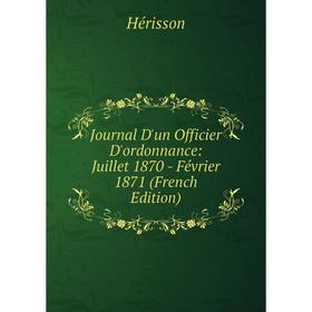 

Книга Journal D'un Officier D'ordonnance: Juillet 1870 - Février 1871