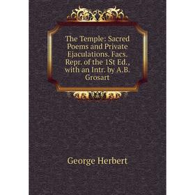 

Книга The Temple: Sacred Poems and Private Ejaculations. Facs. Repr. of the 1St Ed., with an Intr. by A.B. Grosart. Herbert George