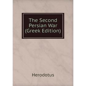 

Книга The Second Persian War (Greek Edition). Herodotus