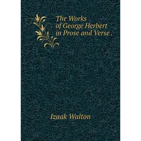 

Книга The Works of George Herbert in Prose and Verse.. Walton Izaak